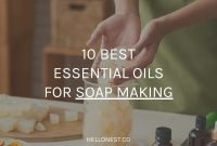 10 Essential Oils for Soap Making That Smell Amazing