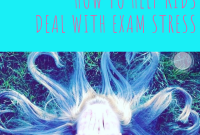 How Parents Can Help Kids Manage Exam Stress