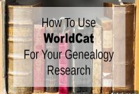 How to Use WorldCat to Find Genealogy Records