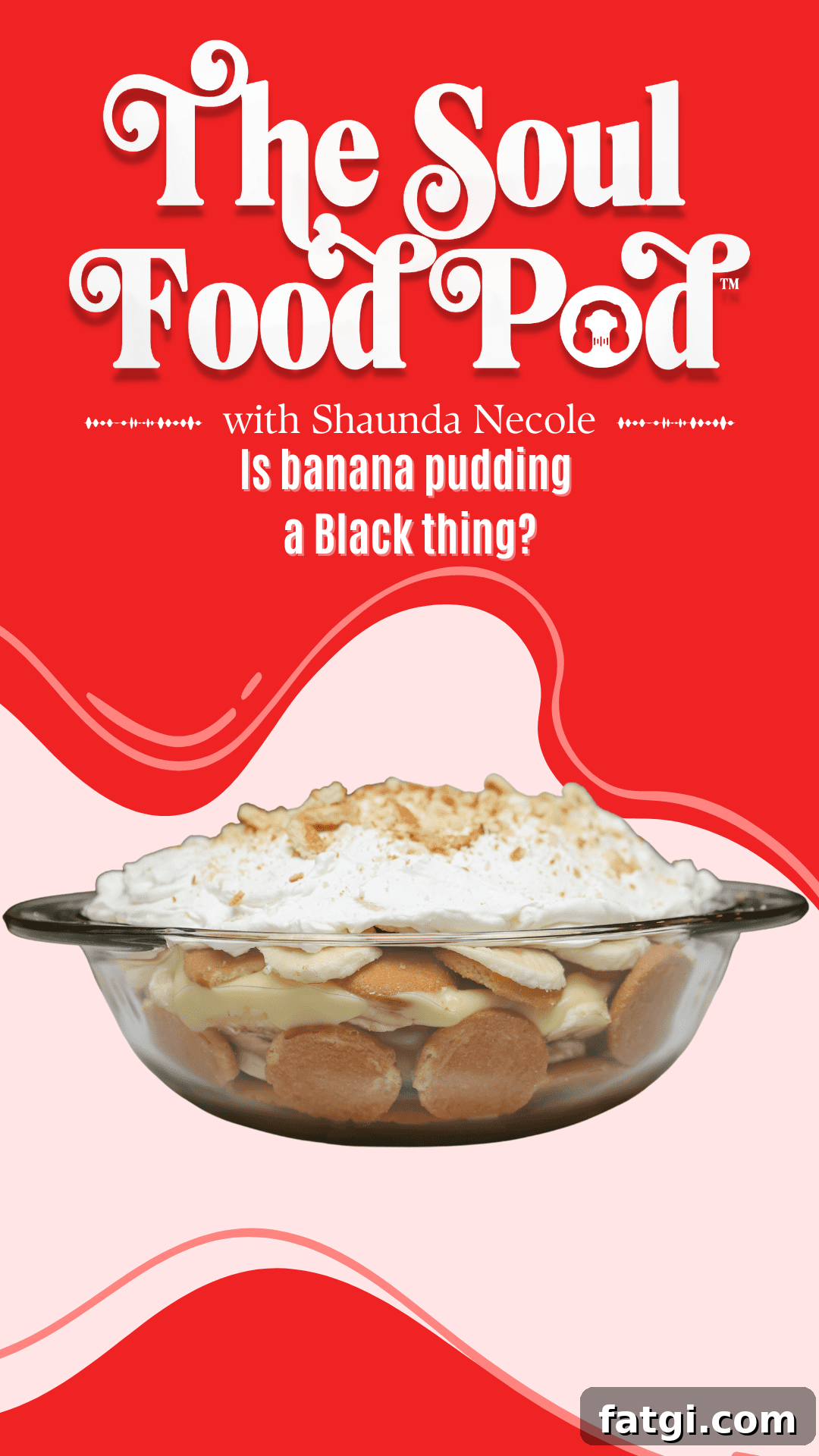 The Soul Food Pod Food Episode 6 - Is Banana Pudding A Black Thing?